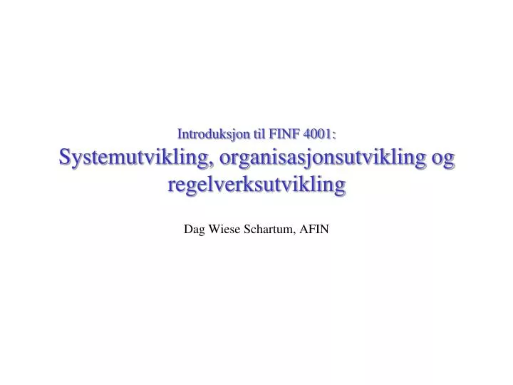 introduksjon til finf 4001 systemutvikling organisasjonsutvikling og regelverksutvikling