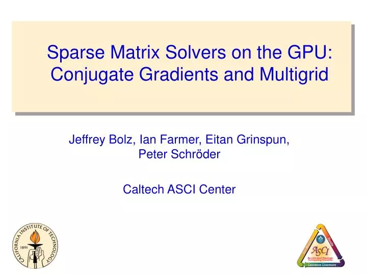sparse matrix solvers on the gpu conjugate gradients and multigrid