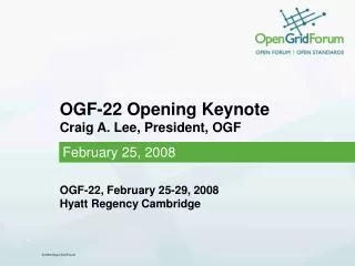 OGF-22 Opening Keynote Craig A. Lee, President, OGF