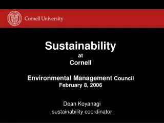 Sustainability at Cornell Environmental Management Council February 8, 2006