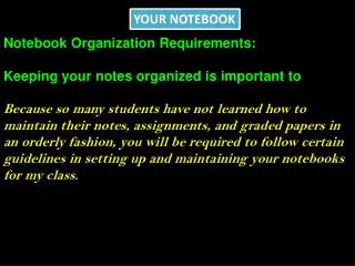 Notebook Organization Requirements: Keeping your notes organized is important to