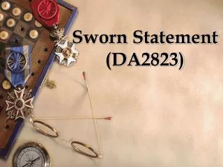 Sworn Statement (DA2823)