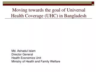 Moving towards the goal of Universal Health Coverage (UHC) in Bangladesh