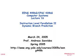 March 24, 2005 Prof. Andreas Savvides Spring 2005 eng.yale/courses/2005s/eeng449b