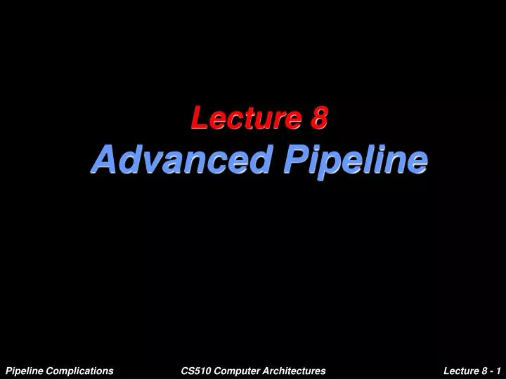 lecture 8 advanced pipeline