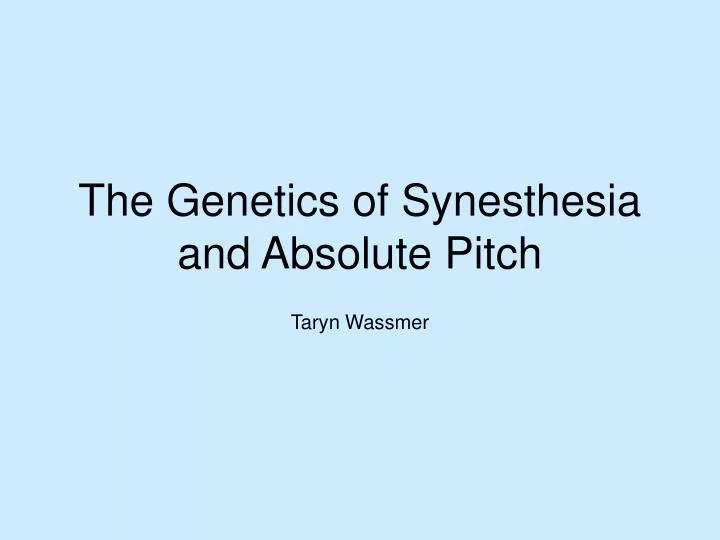 the genetics of synesthesia and absolute pitch