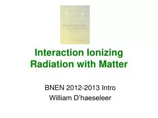 Interaction Ionizing Radiation with Matter