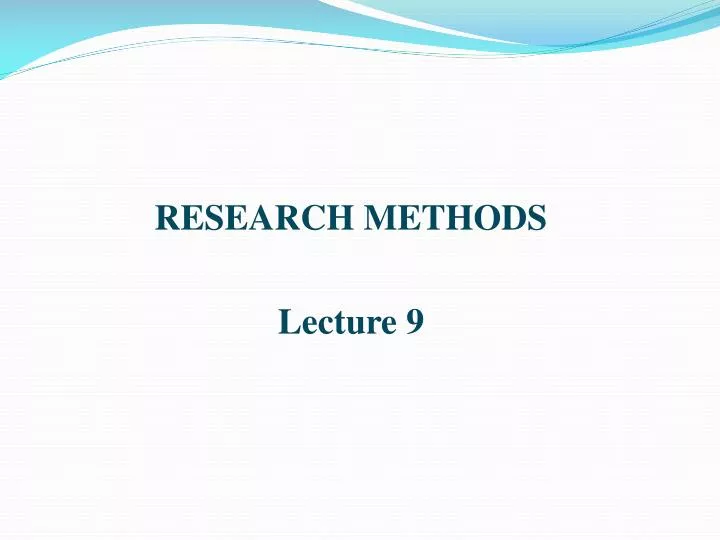 research methods lecture 9