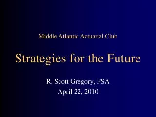 Middle Atlantic Actuarial Club Strategies for the Future