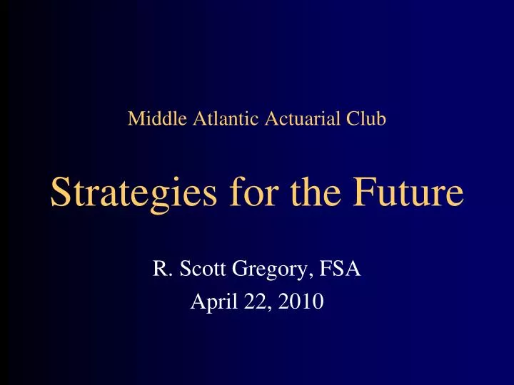 middle atlantic actuarial club strategies for the future