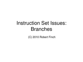 Instruction Set Issues: Branches