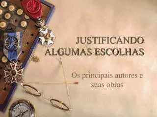 justificando algumas escolhas