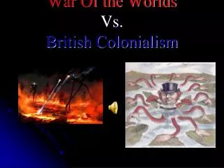 War Of the Worlds Vs. British Colonialism