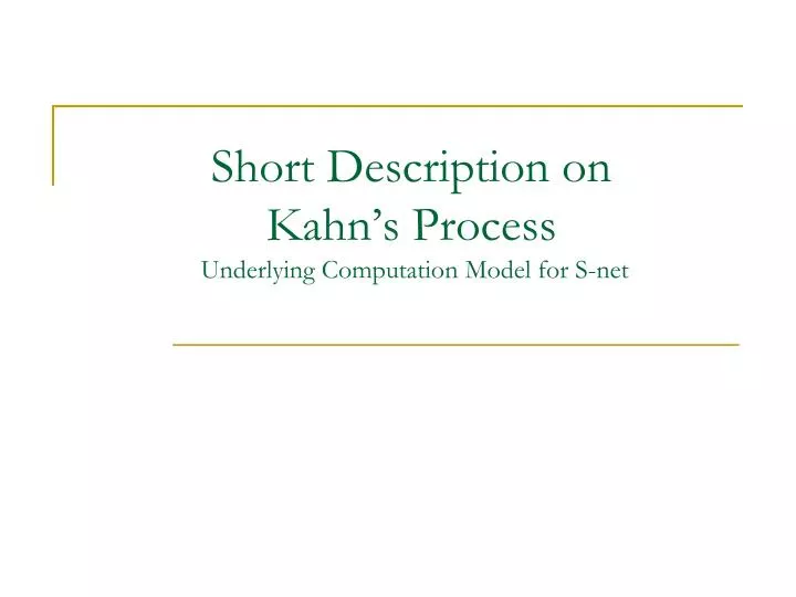 short description on kahn s process underlying computation model for s net