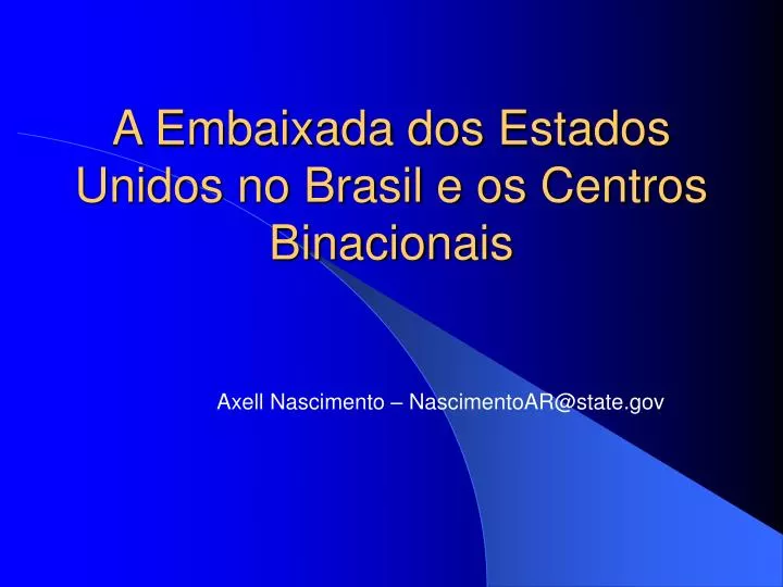 a embaixada dos estados unidos no brasil e os centros binacionais