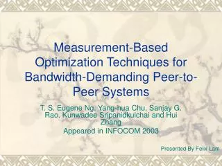 Measurement-Based Optimization Techniques for Bandwidth-Demanding Peer-to-Peer Systems