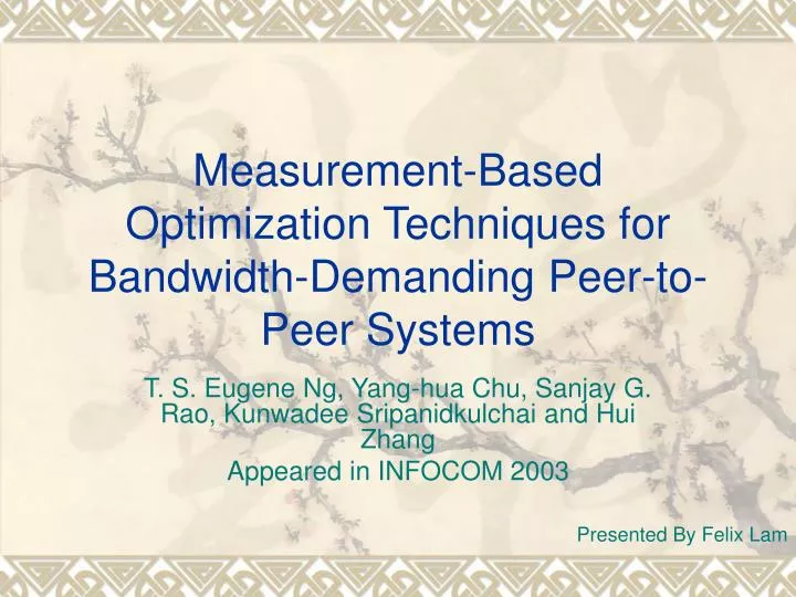 measurement based optimization techniques for bandwidth demanding peer to peer systems