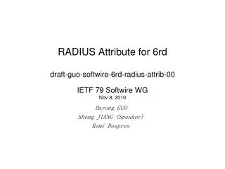 RADIUS Attribute for 6rd draft-guo-softwire-6rd-radius-attrib-00 IETF 79 Softwire WG Nov 8, 2010