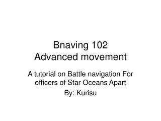 Bnaving 102 Advanced movement