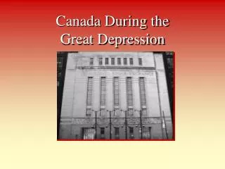 Canada During the Great Depression