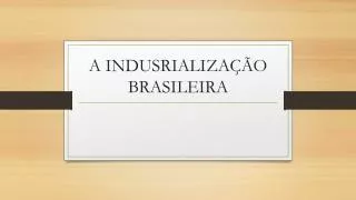 a indusrializa o brasileira
