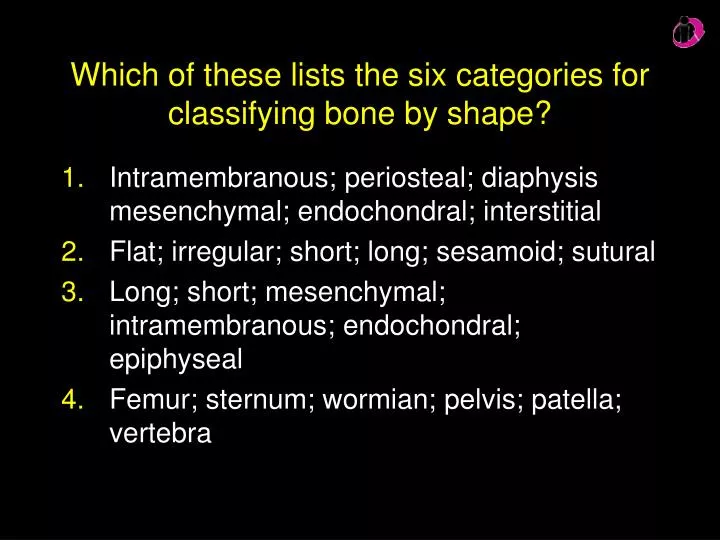 which of these lists the six categories for classifying bone by shape