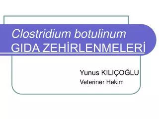 clostridium botulinum gida zeh rlenmeler