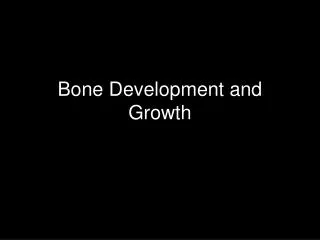 Bone Development and Growth