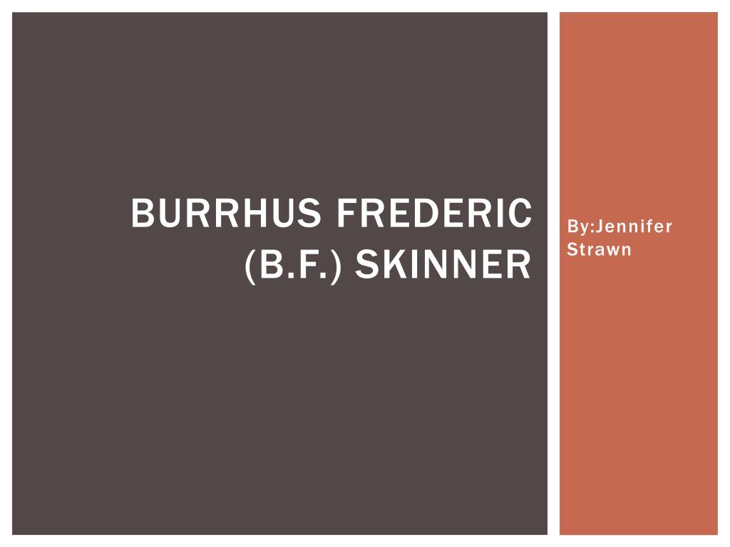 PPT - Burrhus freDeric (b.f.) skinner PowerPoint Presentation, free ...