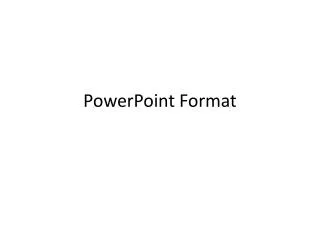 PowerPoint Format
