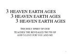 3 HEAVEN EARTH AGES - slide 1