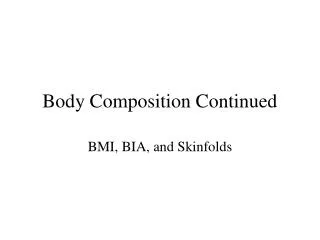 Body Composition Continued