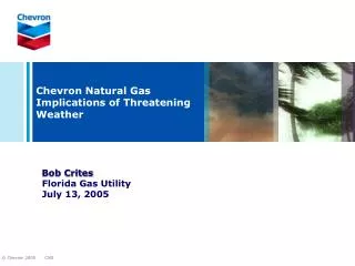 Chevron Natural Gas Implications of Threatening Weather