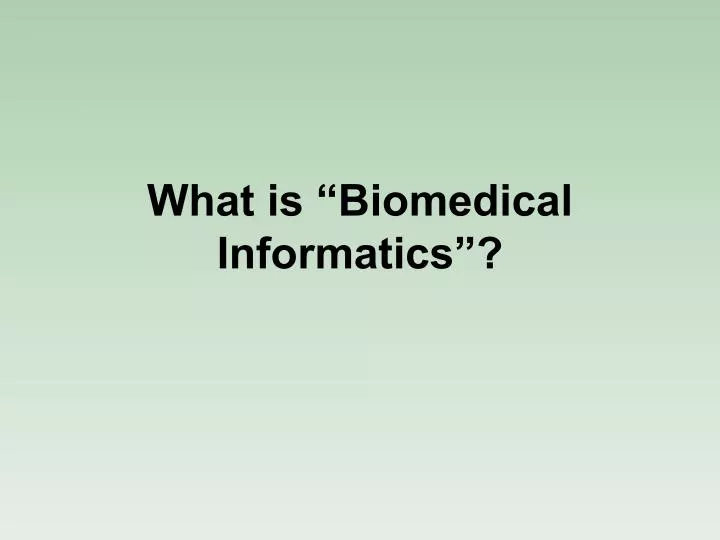what is biomedical informatics
