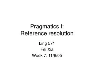 Pragmatics I: Reference resolution