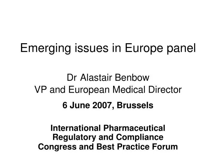 emerging issues in europe panel dr alastair benbow vp and european medical director