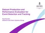 Dataset Production and Performance Evaluation for Event Detection and Tracking - slide 1
