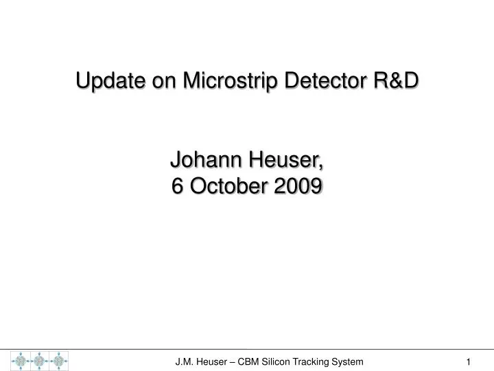 update on microstrip detector r d johann heuser 6 october 2009