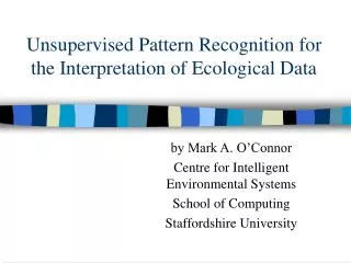 Unsupervised Pattern Recognition for the Interpretation of Ecological Data
