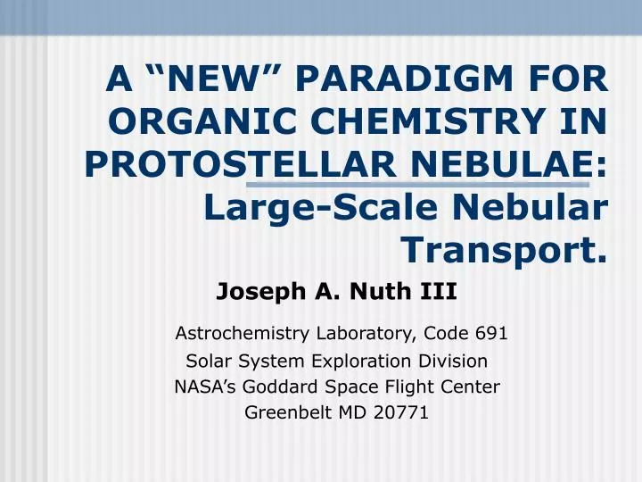 a new paradigm for organic chemistry in protostellar nebulae large scale nebular transport