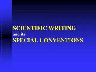 SCIENTIFIC WRITING and its SPECIAL CONVENTIONS