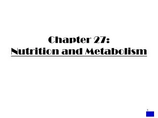 Chapter 27: Nutrition and Metabolism