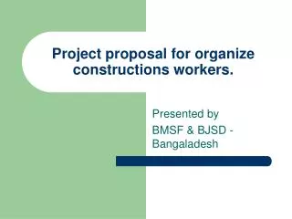 Project proposal for organize constructions workers.