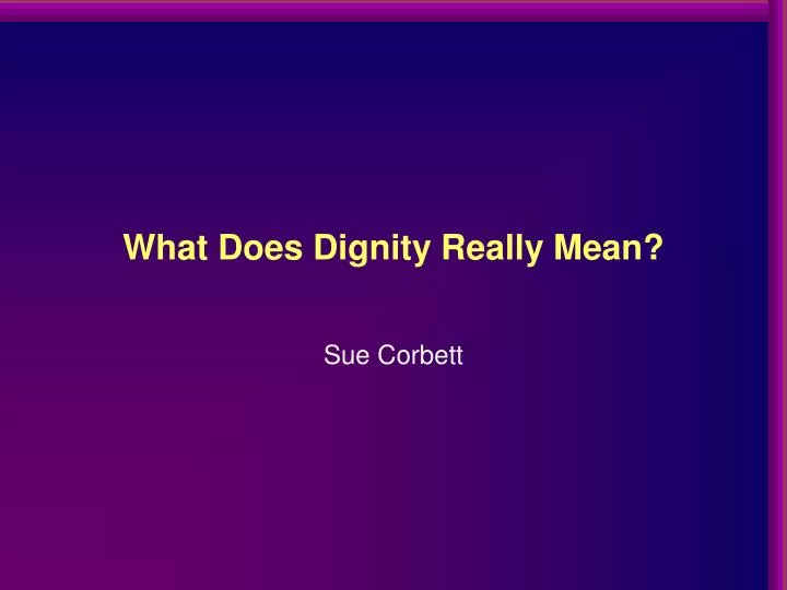 what does dignity really mean