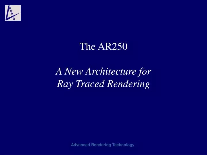 the ar250 a new architecture for ray traced rendering