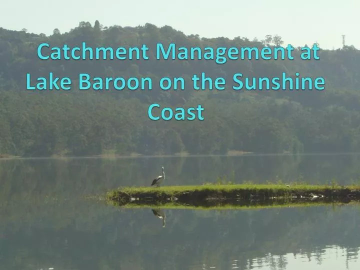 catchment management at lake baroon on the sunshine coast