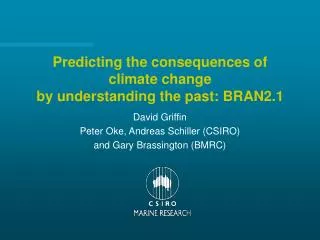 Predicting the consequences of climate change by understanding the past: BRAN2.1