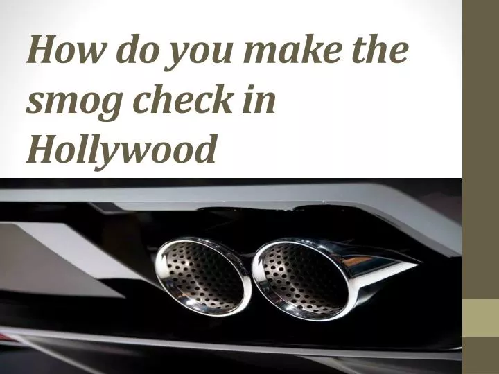 how do you make the smog check in hollywood