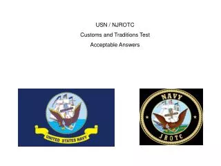 USN / NJROTC Customs and Traditions Test Acceptable Answers