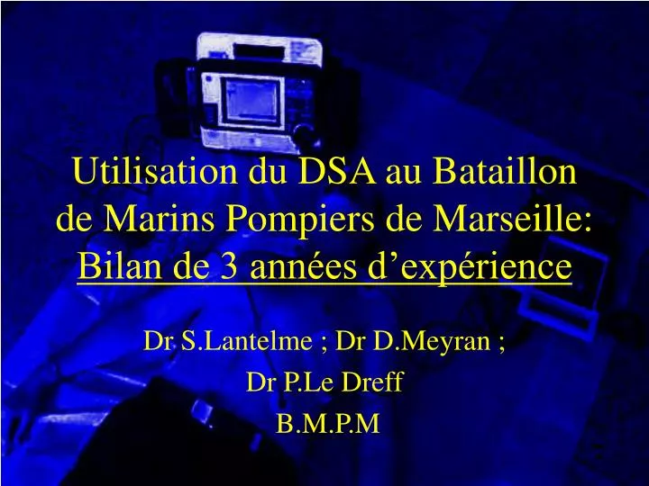 utilisation du dsa au bataillon de marins pompiers de marseille bilan de 3 ann es d exp rience